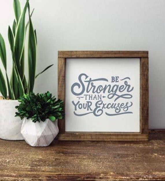 Stronger than Excuses-8x8 Wooden Framed Sign